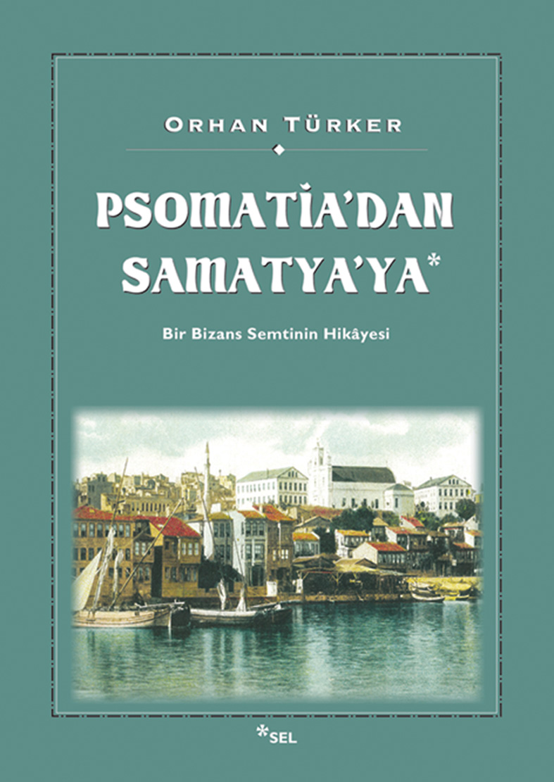 Psomatia'dan Samatya'ya - Bir Bizans Semtinin Hikâyesi
